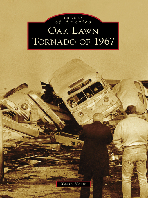 Title details for Oak Lawn Tornado of 1967 by Kevin Korst - Available